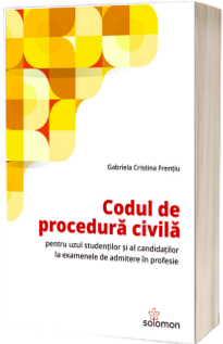 Codul de procedura civila pentru uzul studentilor si al candidatilor la examenele de admitere in profesie