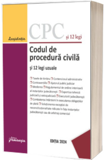 Codul de procedura civila si 12 legi uzuale. Actualizat la 25 ianuarie 2024