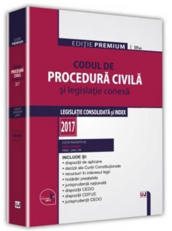 Codul de procedura civila si legislatie conexa 2017. Editie Premium - Editie ingrijita de Dan Lupascu