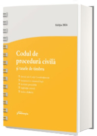 Codul de procedura civila si taxele de timbru. Actualizat la 3 ianuarie 2024 - spiralat