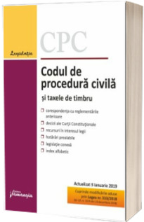 Codul de procedura civila si taxele de timbru. Editie actualizata la 3 ianuarie 2019