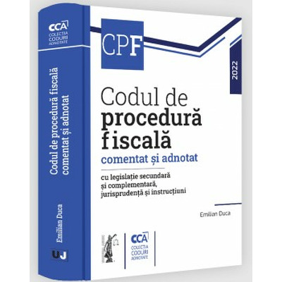 Codul de procedura fiscala comentat si adnotat cu legislatie secundara si complementara, jurisprudenta si instructiuni, 2022