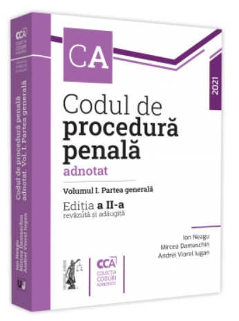 Codul de procedura penala adnotat. Partea generala. Editia a II-a, revazuta si adaugita - 2021