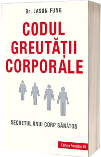 Codul greutatii corporale - Secretul unui corp sanatos. editia a III- a