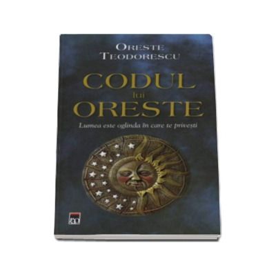 Codul lui Oreste - Lumea este oglinda in care te privesti