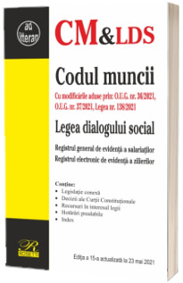 Codul muncii. Editia a XV-a, actualizata la 23 mai 2021