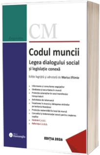 Codul muncii. Legea dialogului social si legislatie conexa. Actualizat la 12 ianuarie 2026