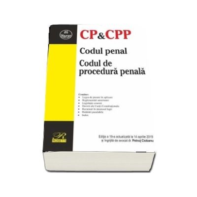 Codul penal. Codul de procedura penal, editia a XIX-a, actualizata la 14 aprilie 2019