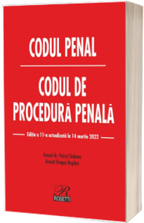 Codul penal. Codul de procedura penala. Cu modificarile aduse prin Legea nr. 49/2022 (M. Of. nr. 244 din 11 martie 2022)