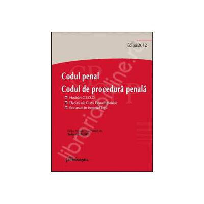 Codul penal. Codul de procedura penala. Editia 2012