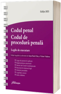 Codul penal. Codul de procedura penala. Legile de executare. Actualizat 1 iunie 2021 - Spiralat