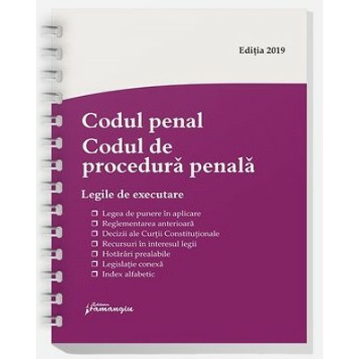 Codul penal. Codul de procedura penala. Legile de executare. Actualizat 15 aprilie 2019 - Spiralat