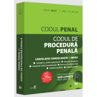 Codul penal si Codul de procedura penala: iunie 2023. Editie tiparita pe hartie alba