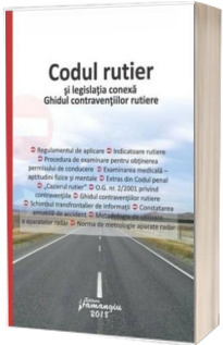 Codul rutier si legislatia conexa. Ghidul contraventiilor rutiere. Editie actualizata la 1 noiembrie 2018