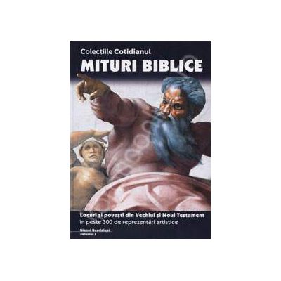Colectia Mituri Biblice. Locuri si povesti din Vechiul si Noul Testament in peste 300 de reprezentari artistice in 5 volume