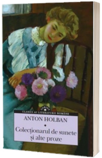 Colectionarul de sunete si alte proze - Anton Holban