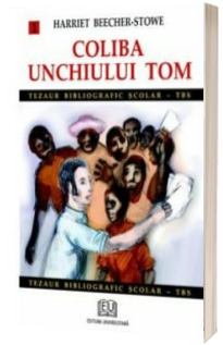 Coliba unchiului Tom - volumul 1