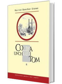 Coliba unchiului Tom. Volumul II - Biblioteca pentru toti copiii