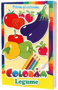 Coloram legume. Privim si coloram