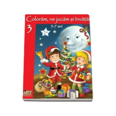 Coloram, ne jucam si invatam! Carte de colorat volumul 3
