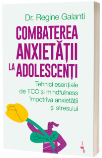 Combaterea anxietatii la adolescenti