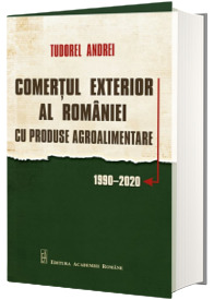 Comertul exterior al Romaniei. Cu produse agroalimentare 1990-2020