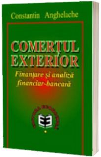 Comertul exterior. Finantare si analiza financiar bancara