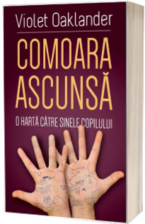 Comoara ascunsa. O harta catre sinele copilului - Violet Oaklander