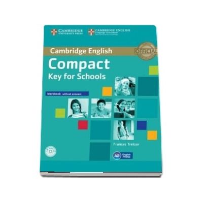 Compact Key for Schools Workbook without Answers with Audio CD - Frances Treloar