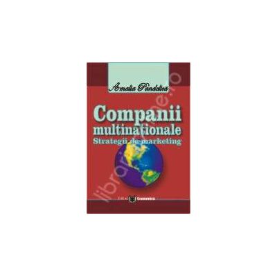 Companii multinationale. Strategii de marketing