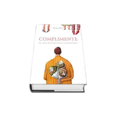 Complimente. Mic tratat de intrebuintare a complimentelor (Colectia Bonton)