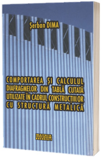 Comportarea si calculul diafragmelor din tabla cutata utilizate in cadrul constructiilor cu structura metalica