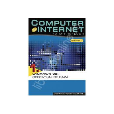 Computer si internet fara profesor  volumul 1