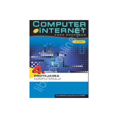 Computer si internet fara profesor  volumul 4