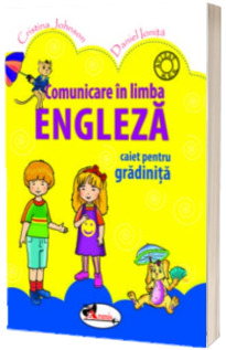 Comunicare in limba engleza. Caiet pentru gradinita - Cristina Johnson