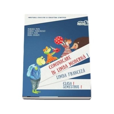 Comunicare in limba franceza. Manual pentru clasa I. Semestrul I