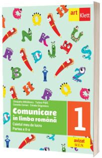 Comunicare in LIMBA ROMANA. Caiet de lucru. Clasa I. Partea a II-a