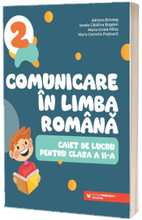 Comunicare in limba romana. Caiet de lucru pentru clasa a II-a