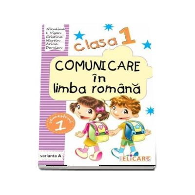 Comunicare in limba romana caiet de lucru, pentru clasa I - Semestrul I (Varianta A)