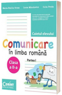 Comunicare in Limba Romana. Caiet pentru clasa a II-a - Partea I (Maria Emilia Goian)