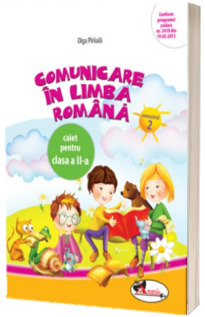 Comunicare in limba romana. Caiet pentru clasa a II-a - Semestrul 2 (Olga Paraiala)