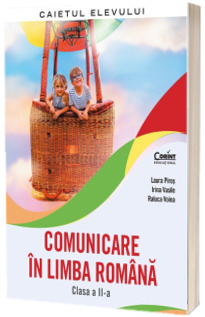 Comunicare in limba romana. Caietul elevului. Clasa a II-a