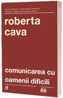 Comunicarea cu oamenii dificili. Editia a IV-a, revizuita si adaugita