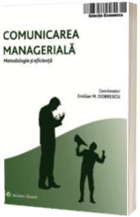 Comunicarea manageriala. Metodologie si eficienta