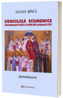 Conciliile ecumenice. Constantinopol II (553) si III (680-681) si Niceea II (787)