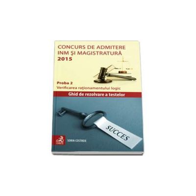 Concurs de admitere la INM si Magistratura 2015. Proba 2. Verificarea rationamentului logic - Sorin Costreie