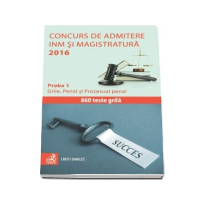 Concurs de admitere la INM si Magistratura 2016. Proba 1 - Grile. Penal si Procesual penal - Cristi Danilet