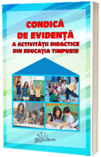 Condica de evidenta 2021-2022, a activitatii didactice din educatia timpurie