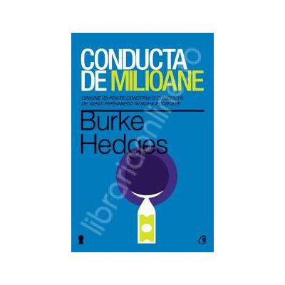 Conducta de milioane. Editia a IV-a. Oricine isi poate construi o conducta de venit permanent in noua economie