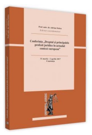 Conferinta - Dreptul si principalele profesii juridice in actualul context european